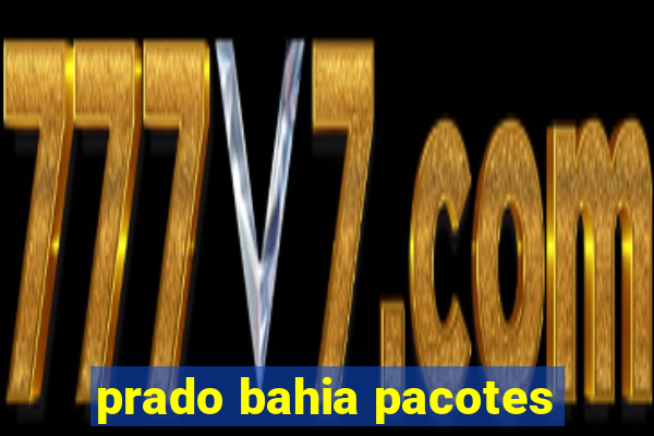 prado bahia pacotes