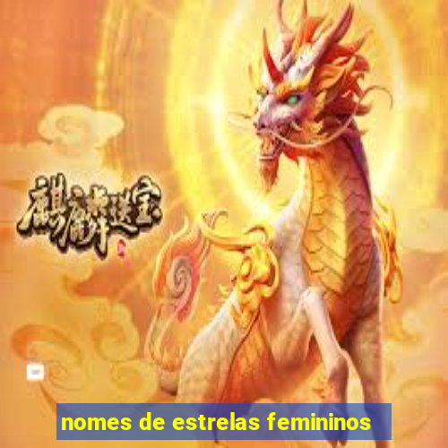 nomes de estrelas femininos