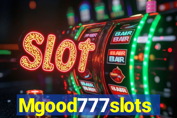 Mgood777slots