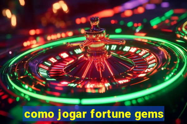 como jogar fortune gems