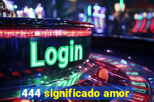 444 significado amor