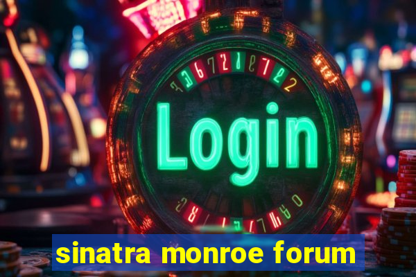 sinatra monroe forum