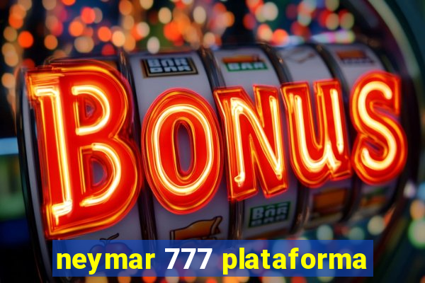 neymar 777 plataforma