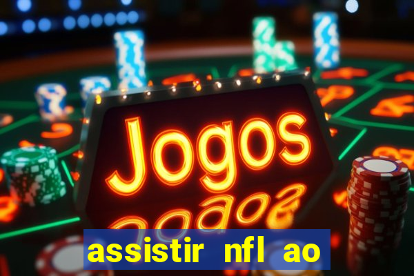 assistir nfl ao vivo grátis espn