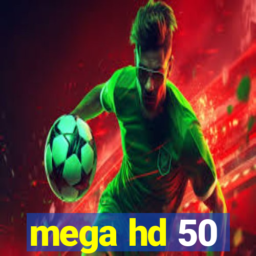 mega hd 50