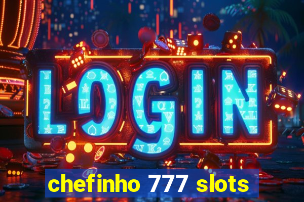 chefinho 777 slots