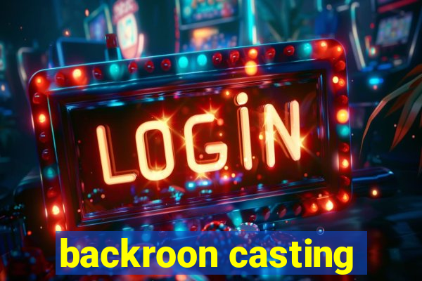 backroon casting