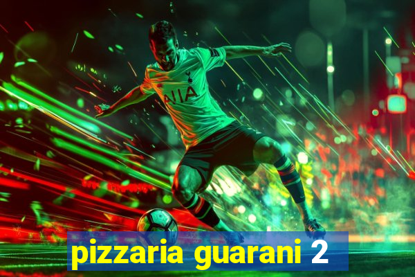 pizzaria guarani 2