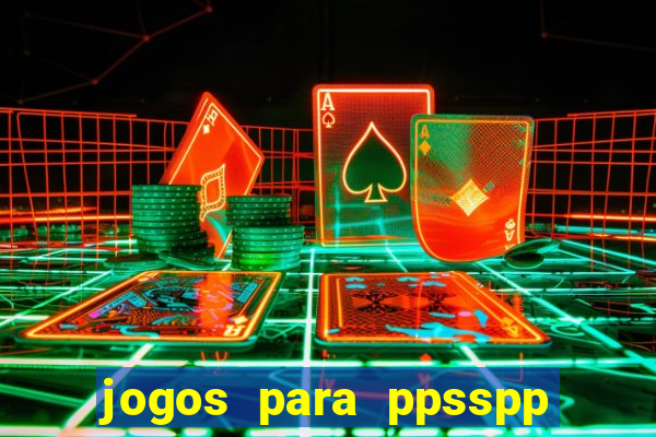 jogos para ppsspp download android