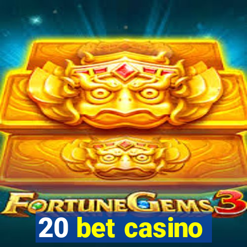 20 bet casino