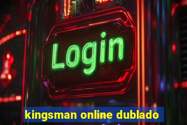 kingsman online dublado