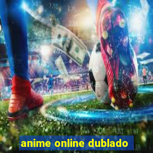 anime online dublado