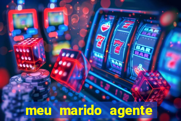 meu marido agente secreto completo dublado