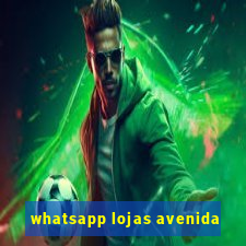 whatsapp lojas avenida