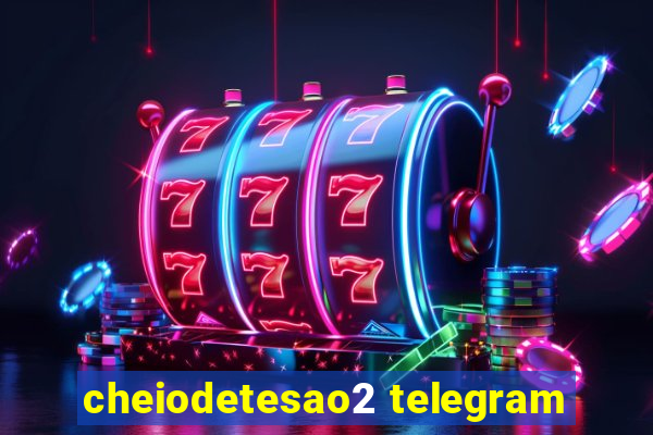 cheiodetesao2 telegram