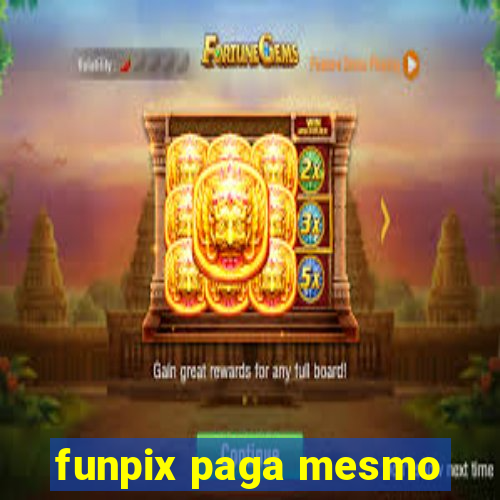 funpix paga mesmo