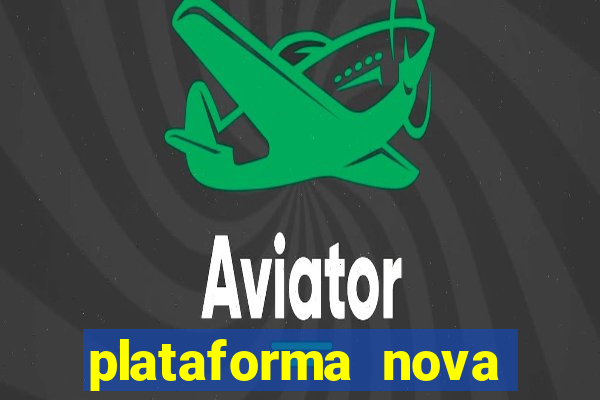 plataforma nova pagando bem