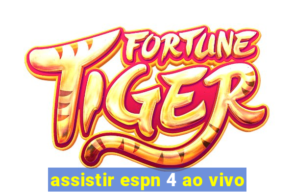 assistir espn 4 ao vivo