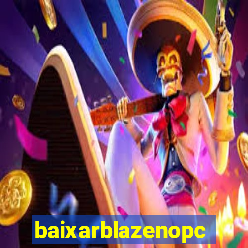 baixarblazenopc