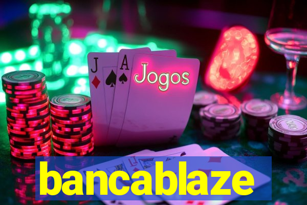 bancablaze