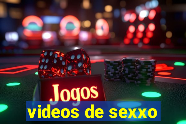 videos de sexxo