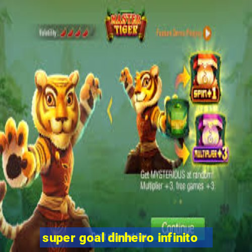 super goal dinheiro infinito