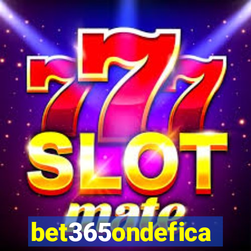 bet365ondefica