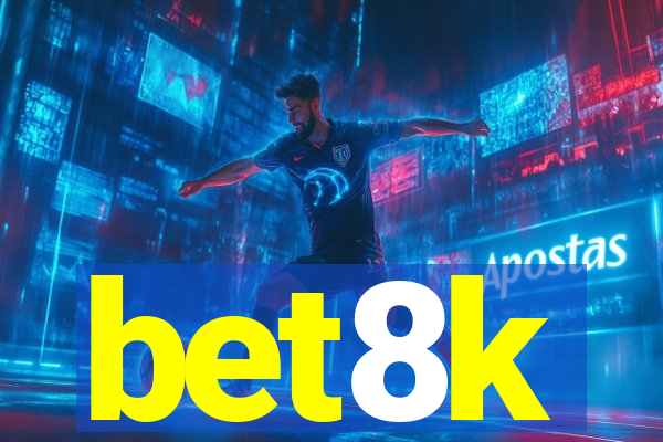 bet8k