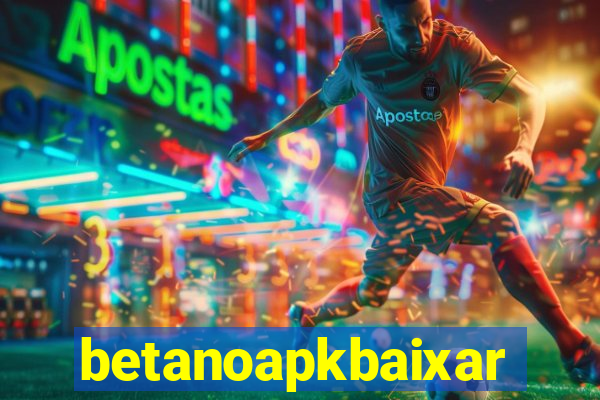 betanoapkbaixar