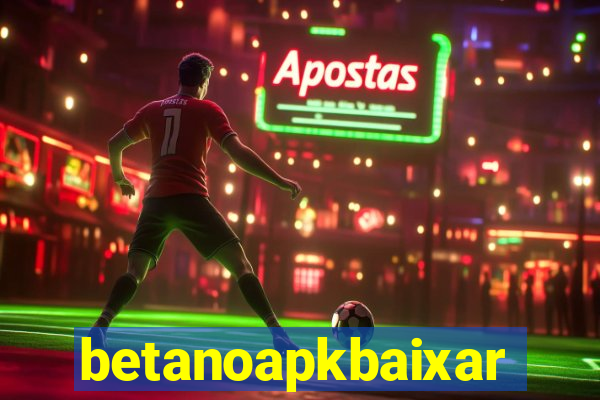 betanoapkbaixar