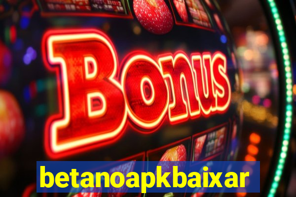 betanoapkbaixar