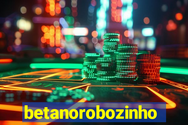 betanorobozinho