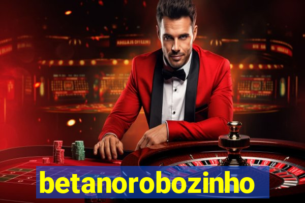 betanorobozinho