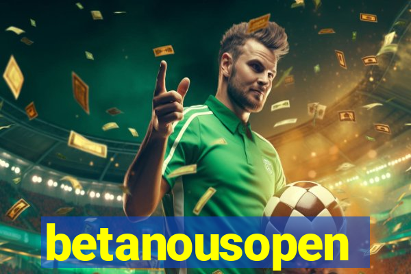 betanousopen