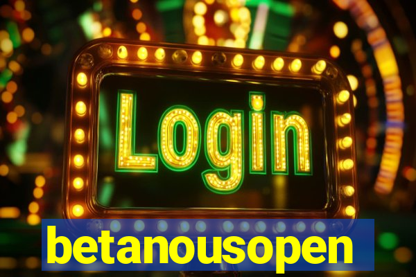 betanousopen