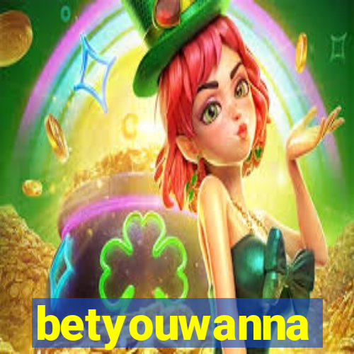 betyouwanna