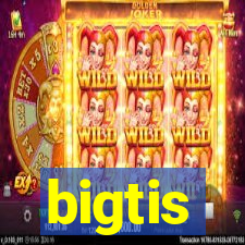 bigtis