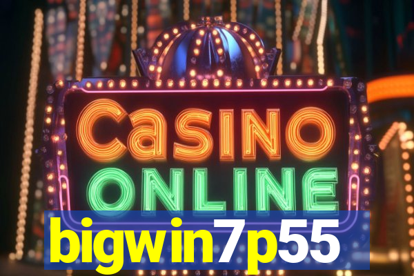 bigwin7p55