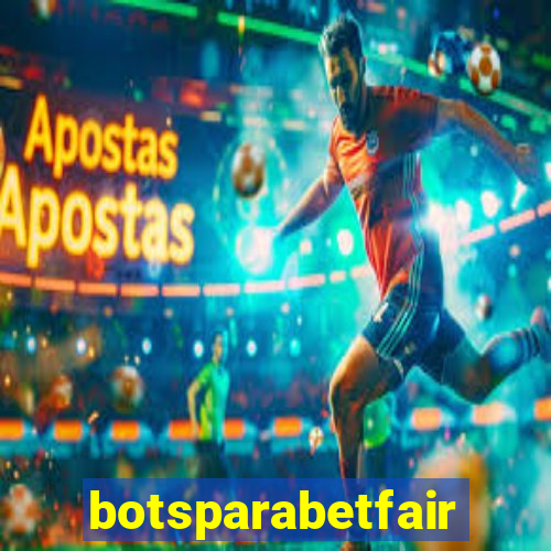 botsparabetfair