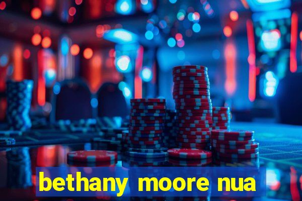 bethany moore nua