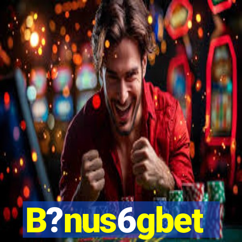 B?nus6gbet