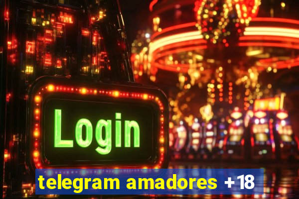 telegram amadores +18