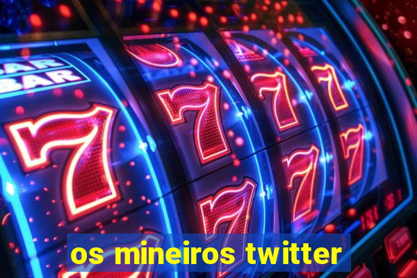 os mineiros twitter