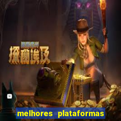 melhores plataformas do tigrinho