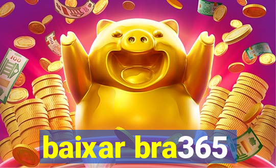 baixar bra365