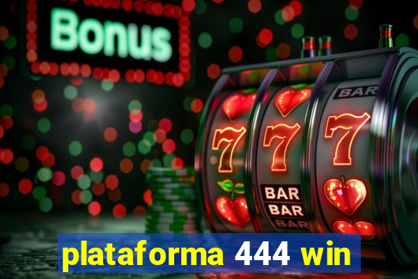 plataforma 444 win