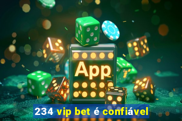 234 vip bet é confiável