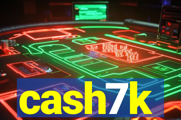 cash7k