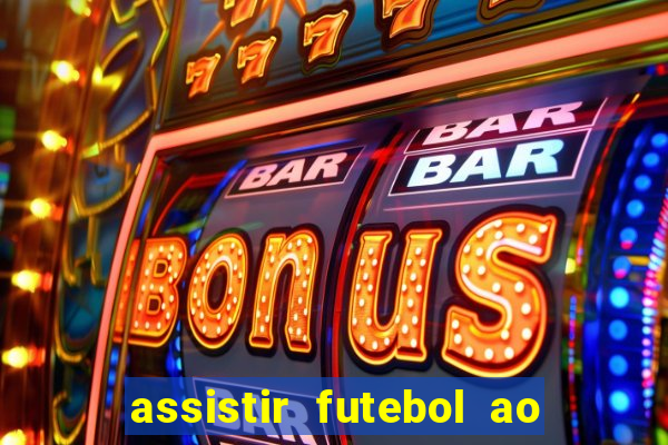 assistir futebol ao vivo rcm