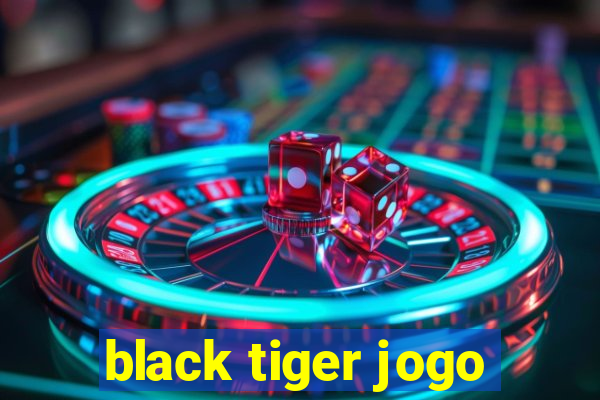 black tiger jogo